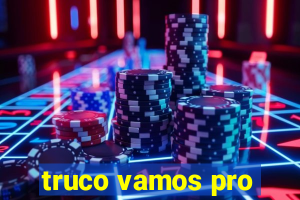 truco vamos pro